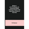 Blacker's Art of Fly Making, &c.; Comprising Angling, & Dyeing of Colours, with Engravings of Salmon & Trout Flies