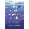 The Adult Orphan Club: How I Learned to Grieve the Loss of My Parents