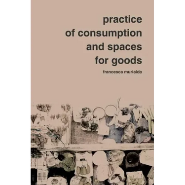 Practice of Consumption and Spaces for Goods