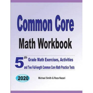 Common Core Math Workbook: 5th Grade Math Exercises, Activities, and Two Full-Length Common Core Math Practice Tests