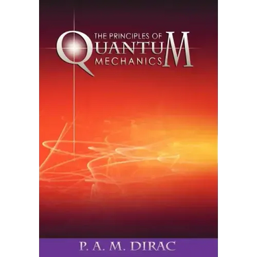 The Principles of Quantum Mechanics