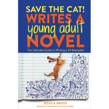 Save the Cat! Writes a Young Adult Novel: The Ultimate Guide to Writing a YA Bestseller