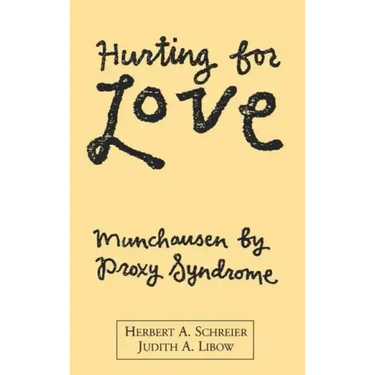 Hurting for Love: Munchausen by Proxy Syndrome