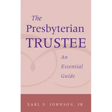 The Presbyterian Trustee: An Essential Guide