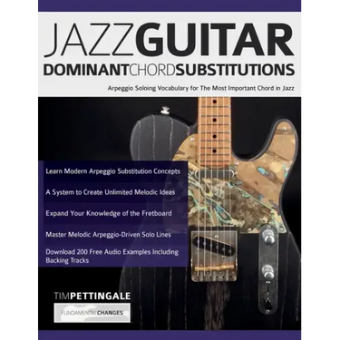 Jazz Guitar Dominant Chord Substitutions: Arpeggio Soloing Vocabulary for The Most Important Chord in Jazz