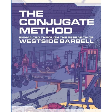 The Conjugate Method: Enhanced Through the Research of Westside Barbell