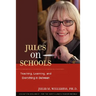 Jules on Schools: Teaching, Learning, and Everything in Between