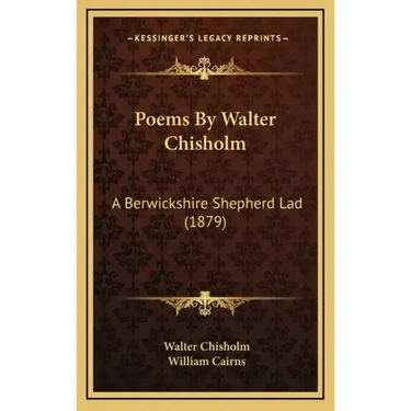 Poems By Walter Chisholm: A Berwickshire Shepherd Lad (1879)