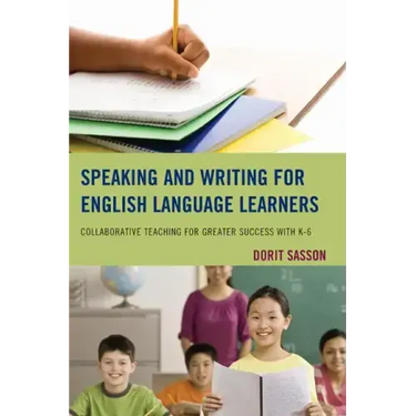Speaking and Writing for English Language Learners: Collaborative Teaching for Greater Success with K-6
