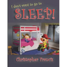I don't want to go to Sleep!
