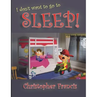 I don't want to go to Sleep!