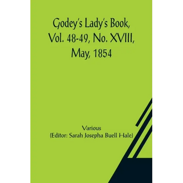 Godey's Lady's Book, Vol. 48-49, No. XVIII, May, 1854