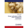 Ginger cultivation in Hilly Areas: Prospects & Constraints