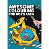Awesome Colouring Book For Boys Age 6: You are awesome. Cool, creative, anti-boredom colouring book for six year old boys