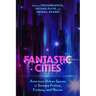 Fantastic Cities: American Urban Spaces in Science Fiction, Fantasy, and Horror