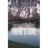 Where There's Hope- There's Love: Poems of Hope & Love for Today & Tomorrow