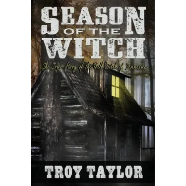 Season of the Witch: The Haunted History of the Bell Witch of Tennessee