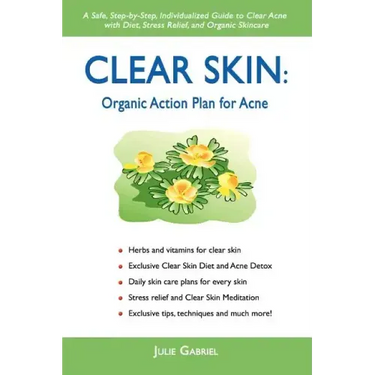 Clear Skin: Organic Action Plan for Acne