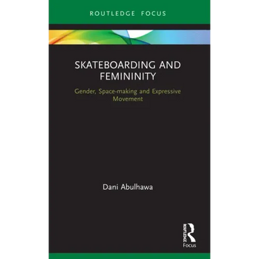 Skateboarding and Femininity: Gender, Space-Making and Expressive Movement