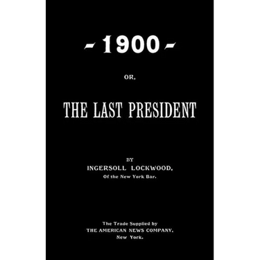 1900; Or, The Last President