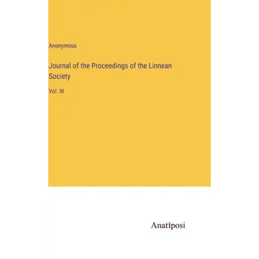 Journal of the Proceedings of the Linnean Society: Vol. III