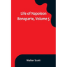 Life of Napoleon Bonaparte, Volume 5