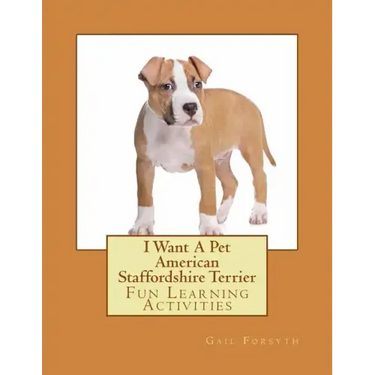 I Want A Pet American Staffordshire Terrier: Fun Learning Activities
