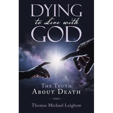 Dying to Live with God: The Truth About Death