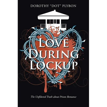 Love During Lockup: The Unfiltered Truth about Prison Romance
