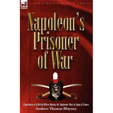 Napoleon's Prisoner of War: Experiences of a British Officer During the Napoleonic Wars in Spain and France