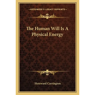 The Human Will Is A Physical Energy