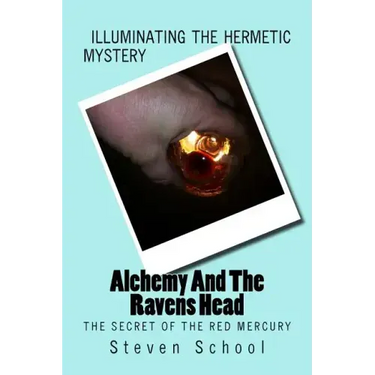 Alchemy And The Ravens Head: The Secret Of The Red Mercury