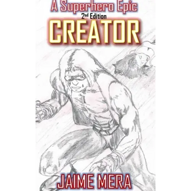 Creator, A Superhero Epic 2nd Edition