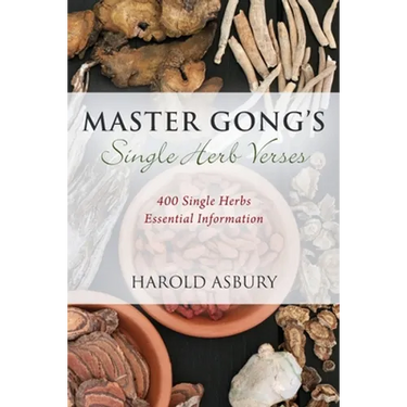 Master Gong's Single Herb Verses: 400 Single Herbs Essential Information