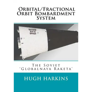Orbital/Fractional Orbit Bombardment System: The Soviet Globalnaya Raketa