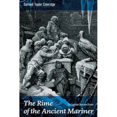The Rime of the Ancient Mariner (The Complete Illustrated Edition): The Most Famous Poem of the English literary critic, poet and philosopher, author