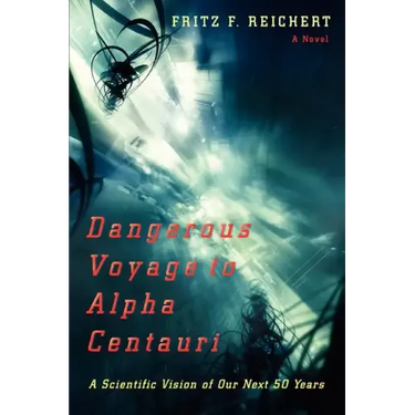 Dangerous Voyage to Alpha Centauri: A Scientific Vision of Our Next 50 Years