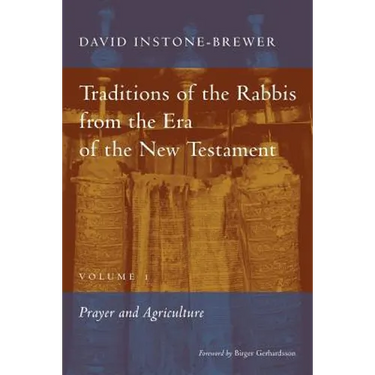 Traditions of the Rabbis from the Era of the New Testament, volume 1: Prayer and Agriculture