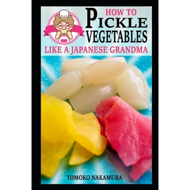 How to Pickle Vegetables Like a Japanese Grandma