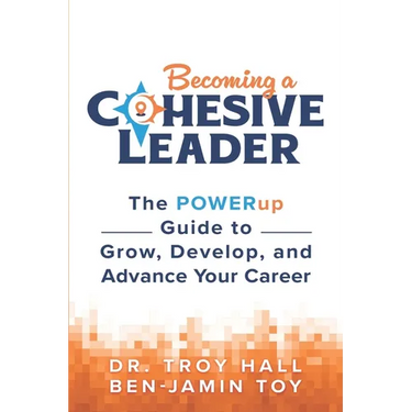 Becoming a Cohesive Leader: The POWERup Guide to Grow, Develop, and Advance Your Career