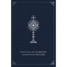 Essential Eucharistic Adoration Prayers