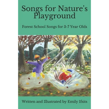 Songs for Nature's Playground: Forest School Songs for 3-7 Year Olds