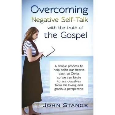 Overcoming Negative Self-Talk: with the truth of the Gospel