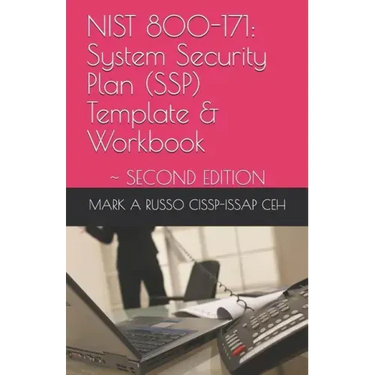 Nist 800-171: System Security Plan (SSP) Template & Workbook: SECOND EDITION