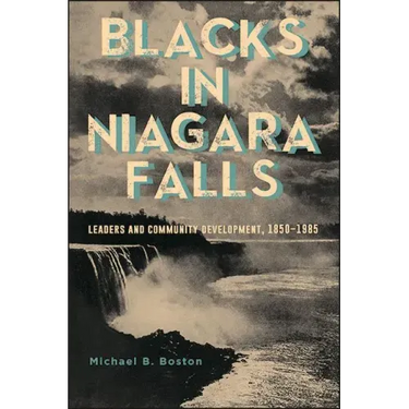 Blacks in Niagara Falls: Leaders and Community Development, 1850-1985