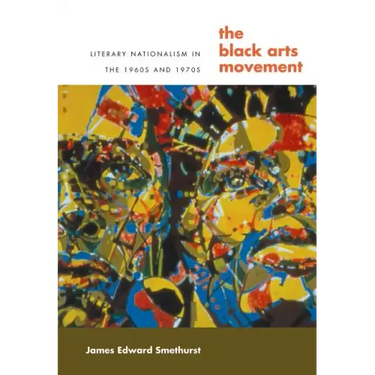 The Black Arts Movement: Literary Nationalism in the 1960s and 1970s