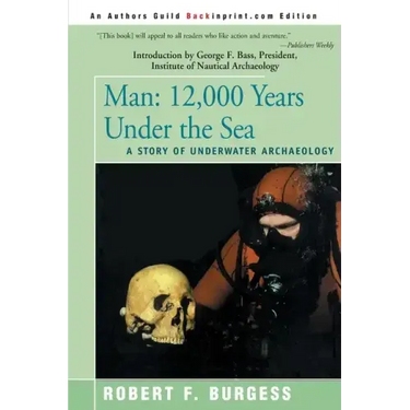 Man: 12,000 Years Under the Sea, a Story of Underwater Archaeology