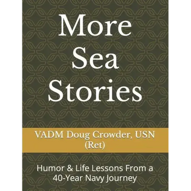 More Sea Stories: Humor & Life Lessons From a 40-Year Navy Journey
