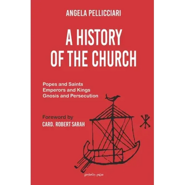 A History of the Church: Popes and Saints, Emperors and Kings, Gnosis and Persecution