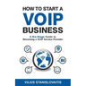 How to Start a VoIP Business: A Six-Stage Guide to Becoming a VoIP Service Provider
